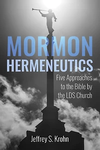 Mormon Hermeneutics: Five Approaches to the Bible by Lds Church