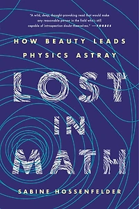 Lost Math: How Beauty Leads Physics Astray