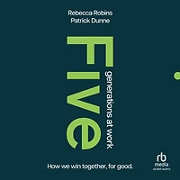 Five Generations at Work: How We Win Together, For Good