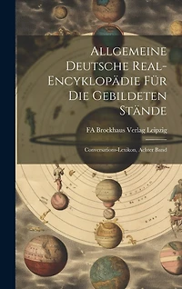 Allgemeine Deutsche Real-Encyklopädie für die Gebildeten Stände: Conversations-Lexikon, Achter Band