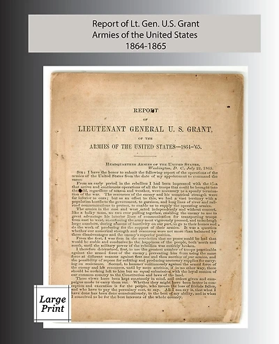 Report of Lieutenant General U. S. Grant, Armies of the United States 1864-1865: Large Print Edition