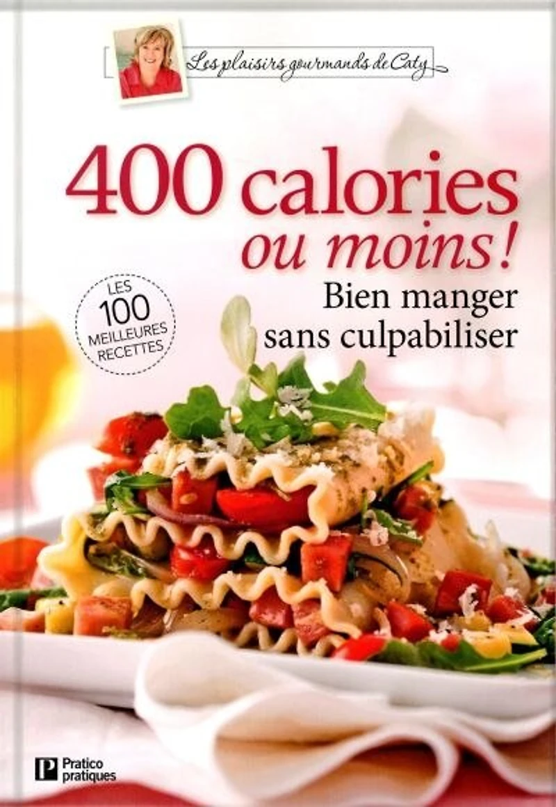 400 calories ou moins !: Bien manger sans culpabiliser
