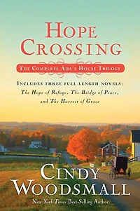 Hope Crossing: The Complete Ada's House Trilogy, includes of Refuge, Bridge Peace, and Harvest Grace