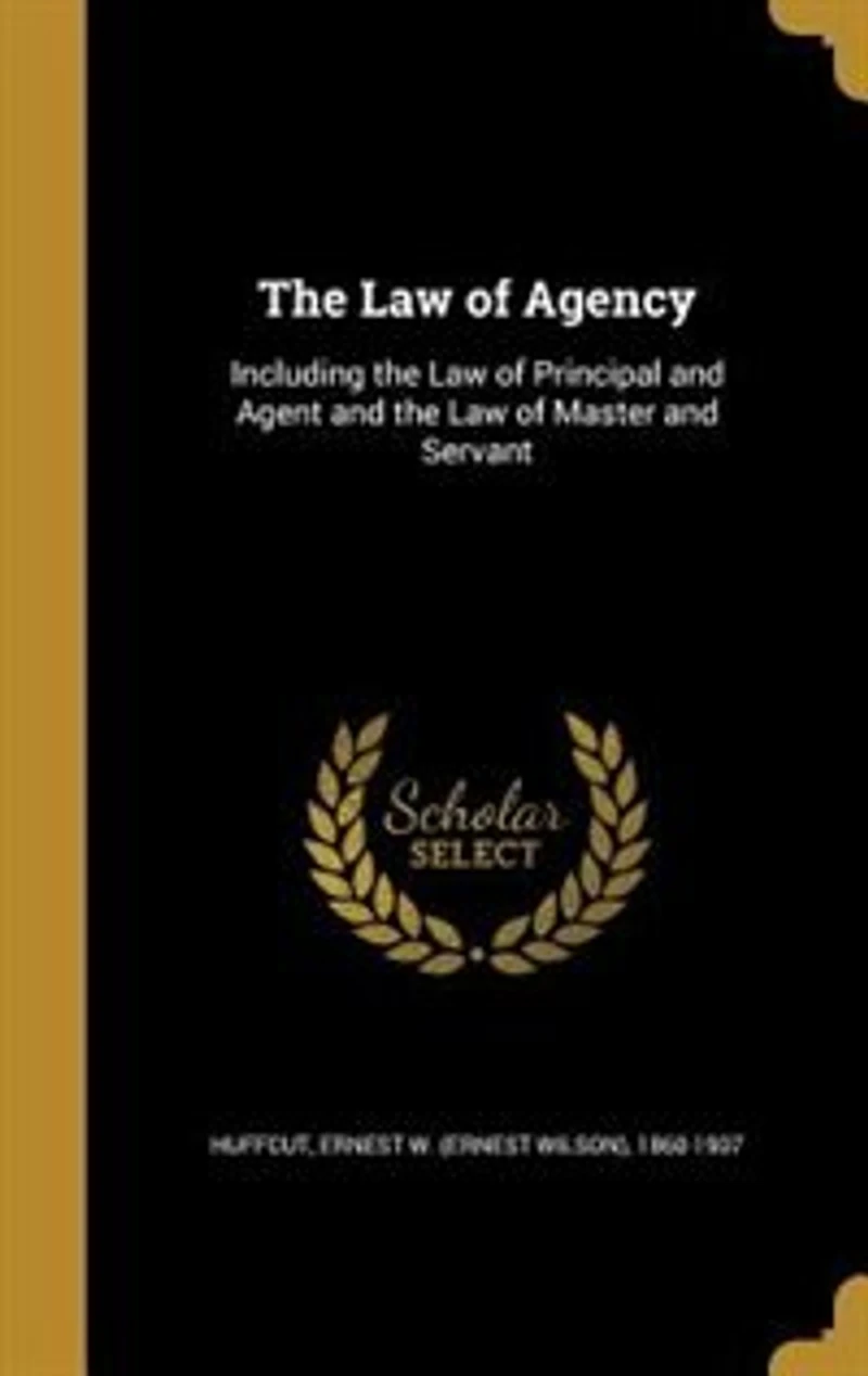 the Law of Agency: Including Principal and Agent Master Servant (Classic Reprint)