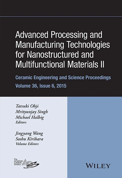 Advanced Processing and Manufacturing Technologies for Nanostructured Multifunctional Materials II, Volume 36, Issue 6