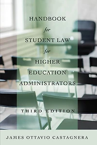 Handbook for Student Law Higher Education Administrators, Third Edition