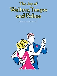 The Joy of Waltzes, Tangos and Polkas: Piano Solo