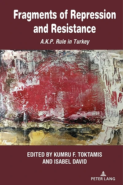 Fragments of Repression and Resistance: A.K.P. Rule Turkey