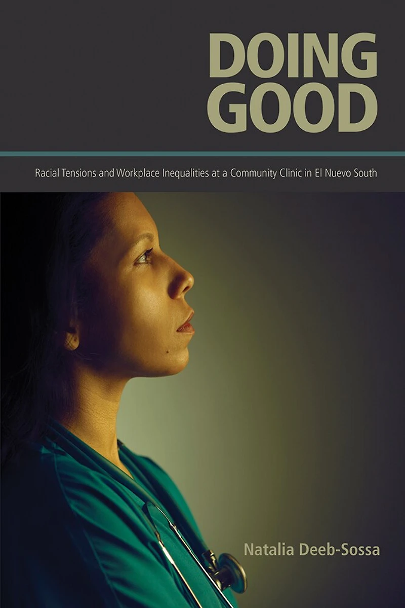 Doing Good: Racial Tensions and Workplace Inequalities at a Community Clinic El Nuevo South