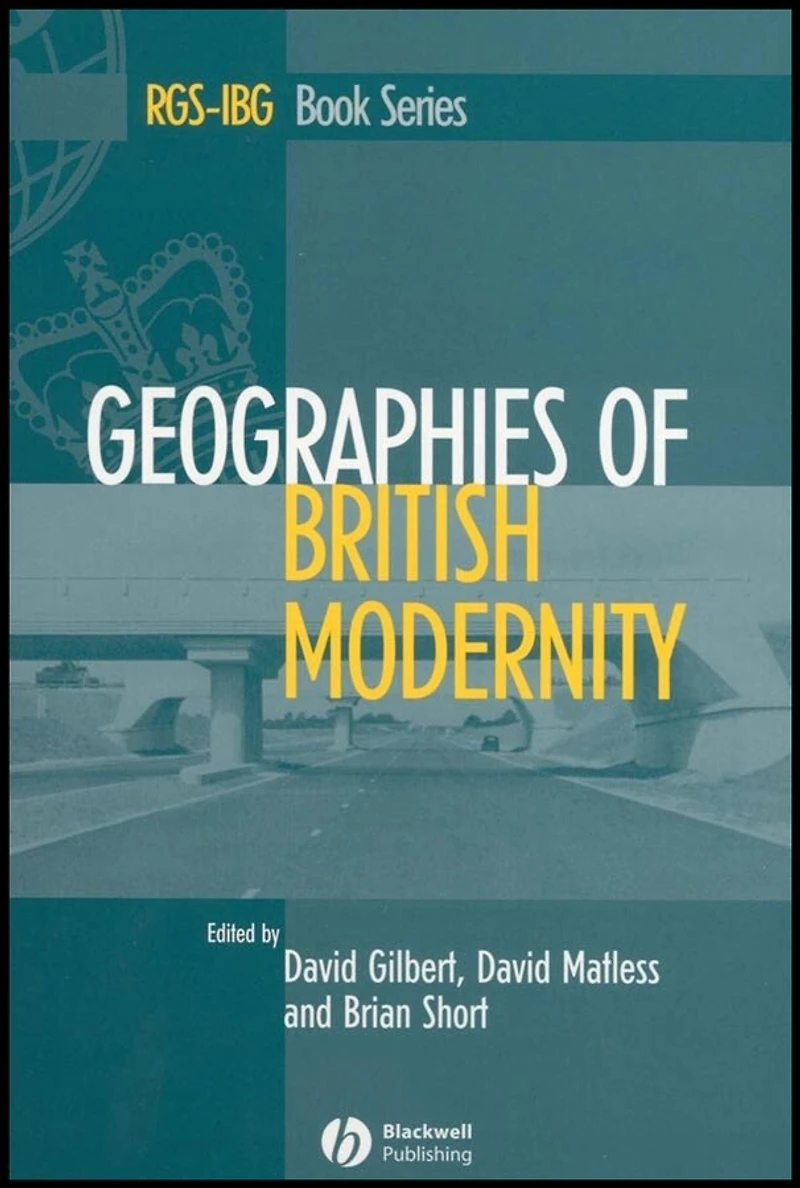 Geographies of British Modernity: Space and Society the Twentieth Century