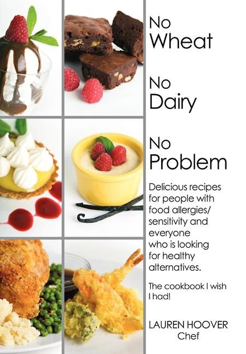 No Wheat Dairy Problem: Delicious recipes for people with food allergies/sensitivity and everyone who is looking healthy alternatives. The cookbook I wish had!