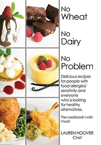 No Wheat Dairy Problem: Delicious recipes for people with food allergies/sensitivity and everyone who is looking healthy alternatives. The cookbook I wish had!