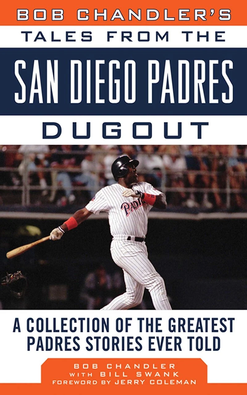 Bob Chandler's Tales from the San Diego Padres Dugout: A Collection of Greatest Stories Ever Told