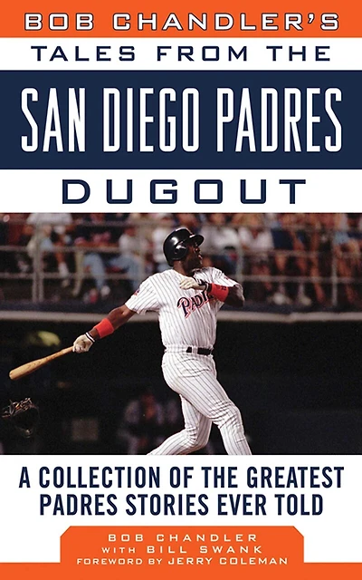 Bob Chandler's Tales from the San Diego Padres Dugout: A Collection of Greatest Stories Ever Told