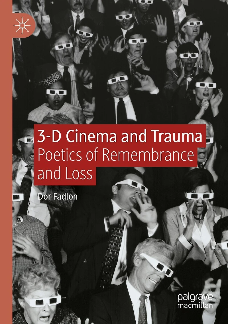 3-D Cinema and Trauma: Poetics of Remembrance Loss