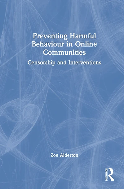 Preventing Harmful Behaviour Online Communities: Censorship And Interventions