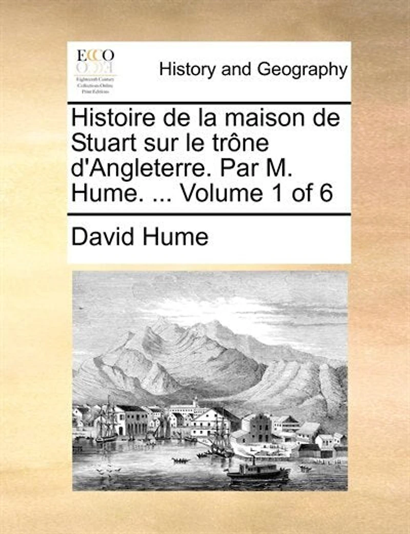 Histoire De La Maison Stuart Sur Le Trône D'angleterre. Par M. Hume. ... Volume 1 Of 6