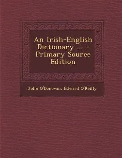 An Irish-English Dictionary ... - Primary Source Edition