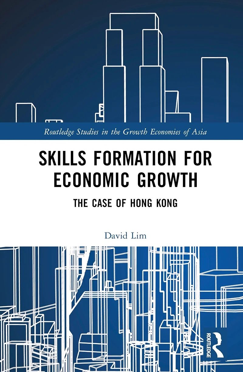 Skills Formation for Economic Growth: The Case of Hong Kong