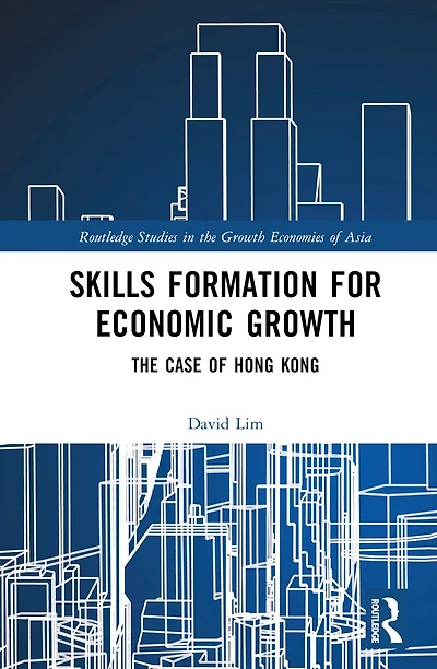 Skills Formation for Economic Growth: The Case of Hong Kong