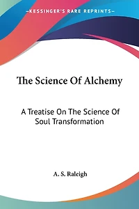 the Science of Alchemy: A Treatise on Soul Transformation