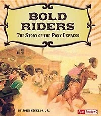 Bold Riders: the Story of Pony Express