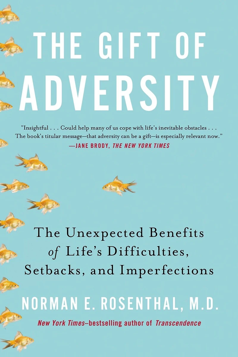 The Gift of Adversity: Unexpected Benefits Life's Difficulties, Setbacks, and Imperfections