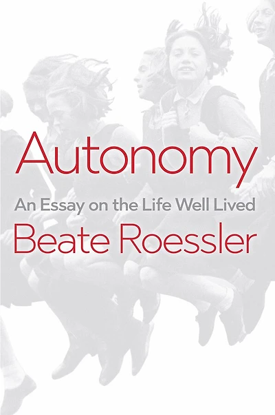 Autonomy: An Essay On The Life Well-lived