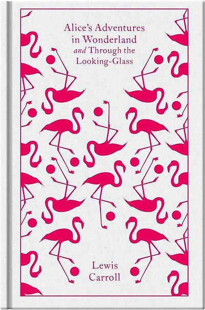 Alice's Adventures Wonderland and Through the Looking-Glass