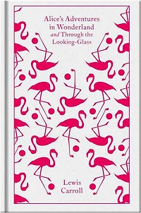 Alice's Adventures Wonderland and Through the Looking-Glass