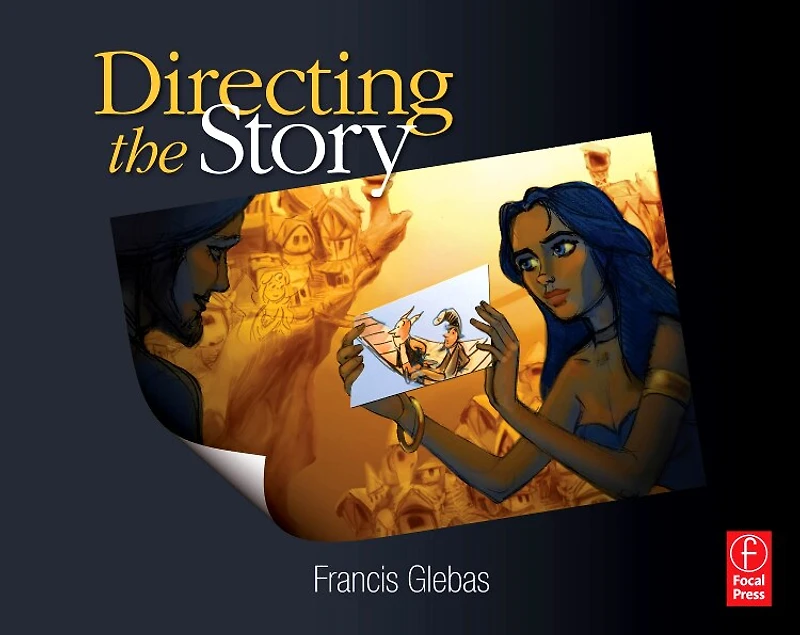 Directing the Story: Professional Storytelling and Storyboarding for Animation, Comics Live Action