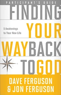 Finding Your Way Back to God Participant's Guide: Five Awakenings New Life
