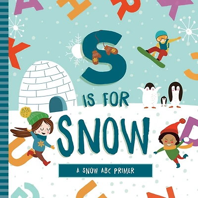 S is for Snow: A Snow ABC Primer