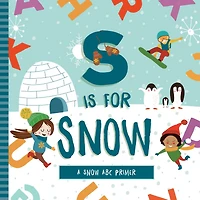 S is for Snow: A Snow ABC Primer