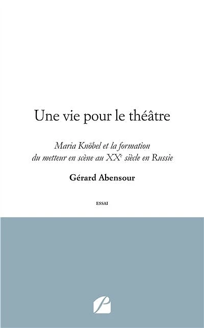 Une vie pour le théâtre: Maria Knöbel et la formation du metteur en scène au XXe siècle Russie