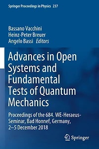 Advances in Open Systems and Fundamental Tests of Quantum Mechanics: Proceedings of the 684. WE-Heraeus-Seminar, Bad Honnef, Germany, 2-5 December 2018