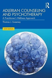 Adlerian Counseling and Psychotherapy: A Practitioner's Wellness Approach