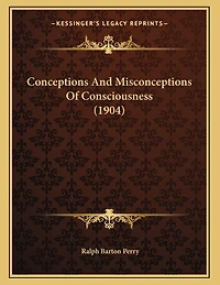 Conceptions And Misconceptions Of Consciousness (1904)
