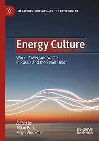 Energy Culture: Work, Power, and Waste in Russia and the Soviet Union