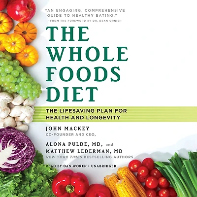 The Whole Foods Diet: The Lifesaving Plan for Health and Longevity