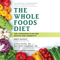 The Whole Foods Diet: The Lifesaving Plan for Health and Longevity