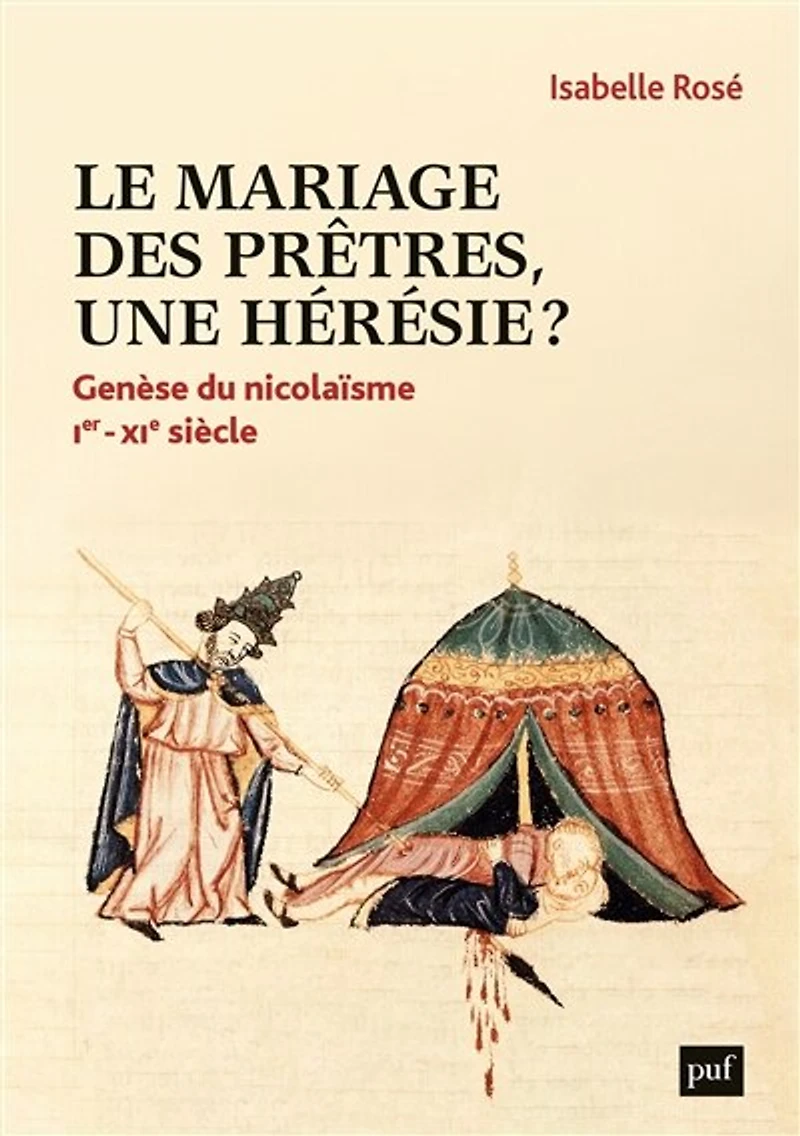 Le mariage des prêtres, une hérésie ?: genèse du nicolaïsme, Ier-XIe siècle