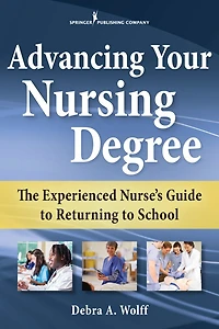 Advancing Your Nursing Degree: The Experienced Nurse’s Guide to Returning School