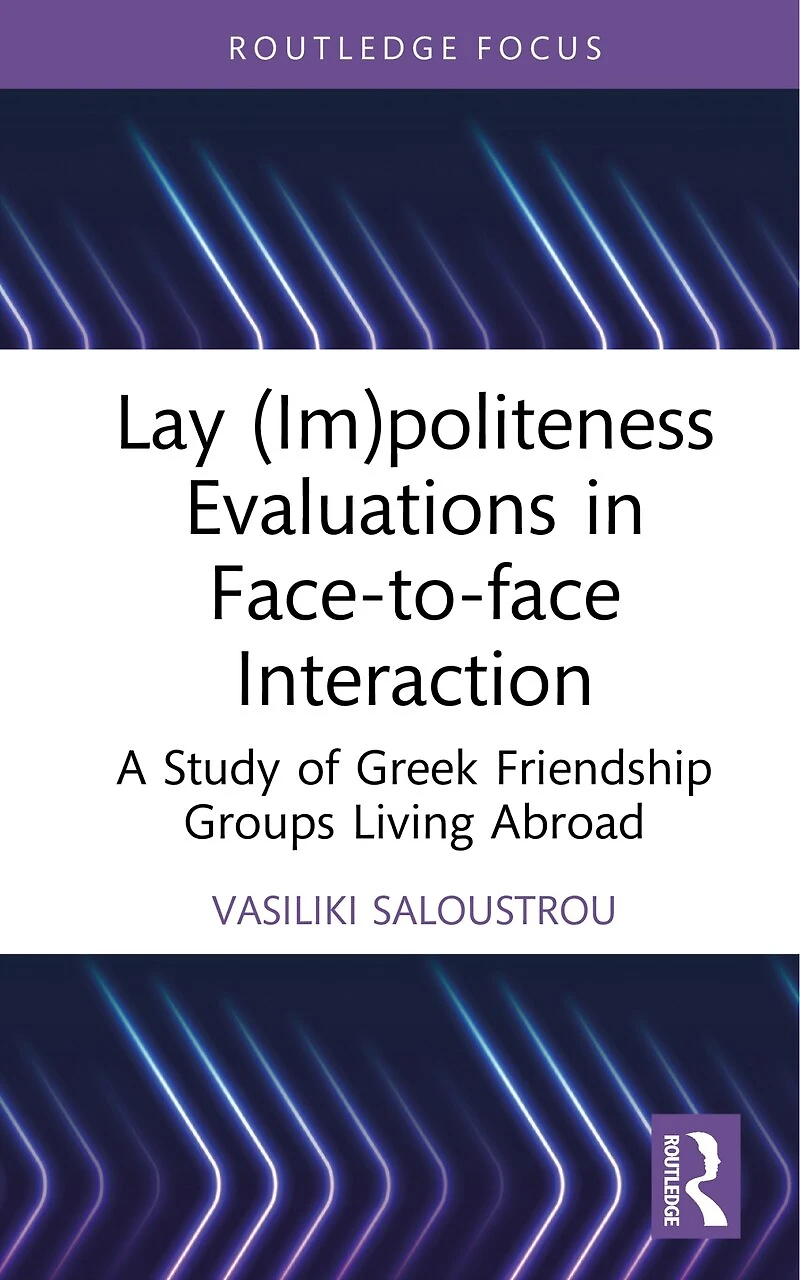 Lay (Im)politeness Evaluations Face-to-face Interaction: A Study of Greek Friendship Groups Living Abroad