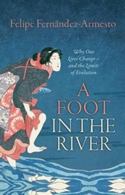 A Foot the River: Why Our Lives Change - and Limits of Evolution