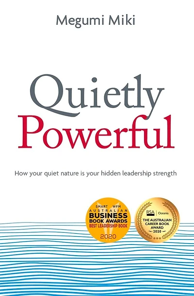 Quietly Powerful: How Your Quiet Nature Is Your Hidden Leadership Strength