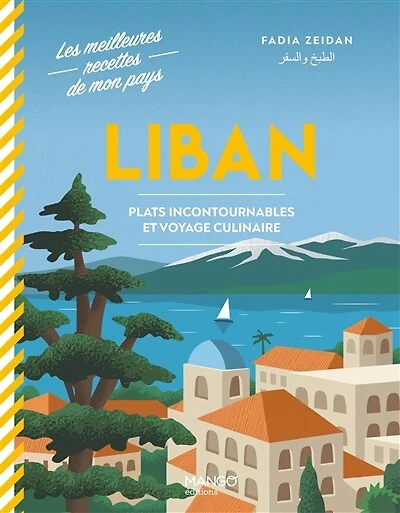 Liban : plats incontournables et voyage culinaire: plats incontournables et voyage culinaire