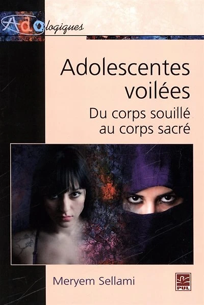 Adolescentes voilées : du corps souillé au corps sacré: du corps souillé au corps sacré