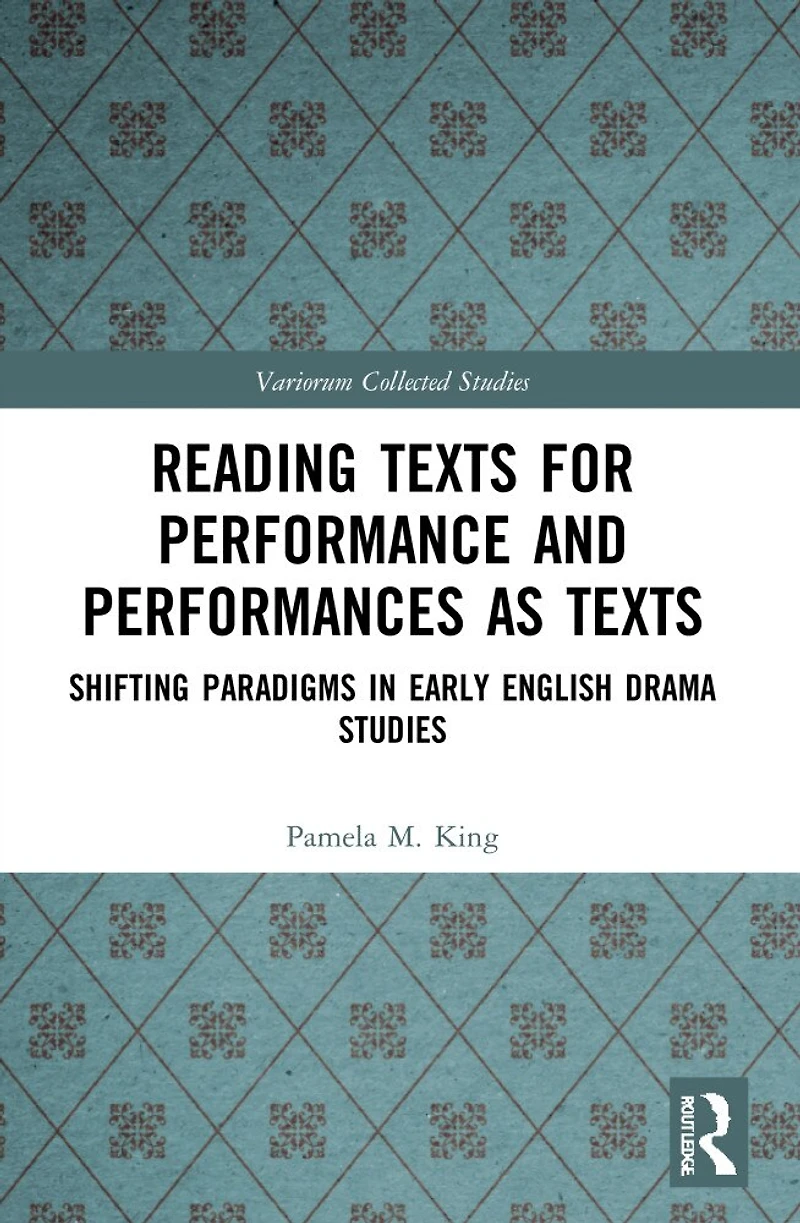 Reading Texts for Performance and Performances as Texts: Shifting Paradigms Early English Drama Studies