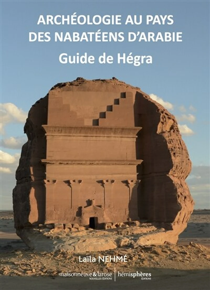 Archéologie au pays des Nabatéens d'Arabie: guide de Hégra